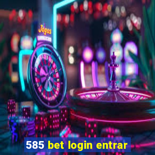 585 bet login entrar